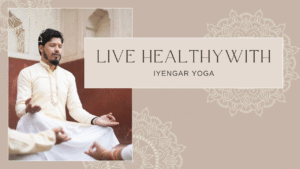 Read more about the article Live Healthy with Iyengar Yoga in 21st Century