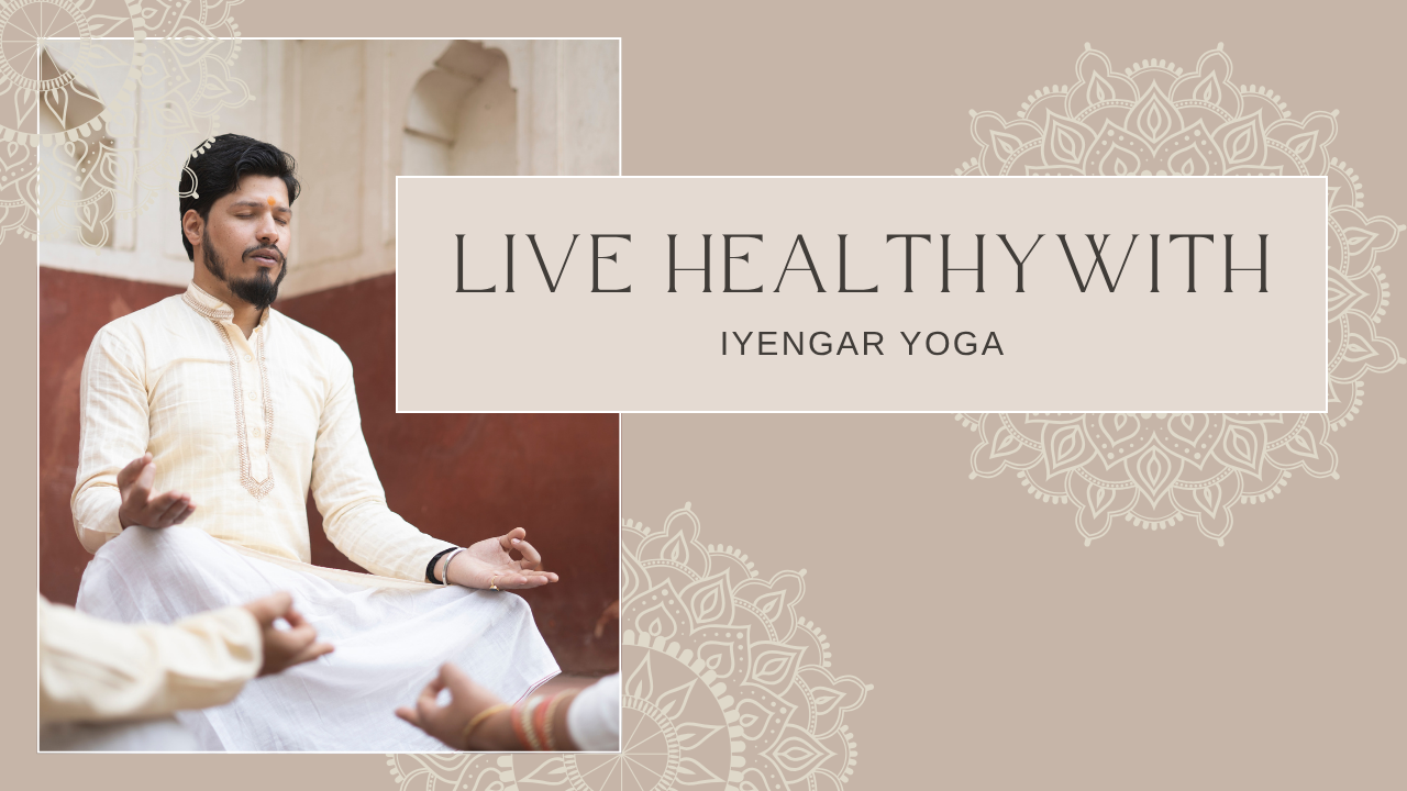 Read more about the article Live Healthy with Iyengar Yoga in 21st Century